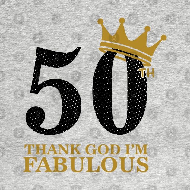 50th birthday, thank god im fabulous by penasavior